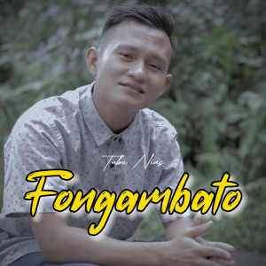 Listen to Fongambato (Live) song with lyrics from Tube Nias