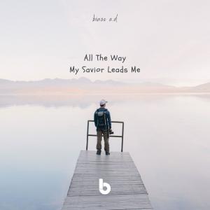 Listen to All The Way My Savior Leads Me song with lyrics from binse a.d
