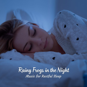 Album Rainy Frogs in the Night: Music for Restful Sleep oleh sleepy planet