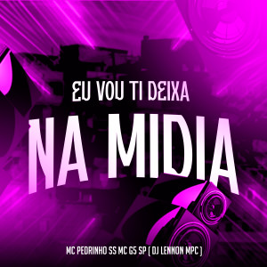 收聽DJ NV OFICIAL的Eu Vou Ti Deixa na Midia (Explicit)歌詞歌曲