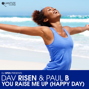 收聽Dav Risen的You Raise Me Up (Happy Day) (Dav Risen Deeper Love Mix)歌詞歌曲