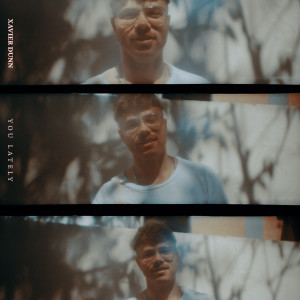 ดาวน์โหลดและฟังเพลง You Lately พร้อมเนื้อเพลงจาก Xavier Dunn
