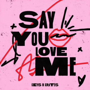 Album Say You Love Me from Keys N Krates