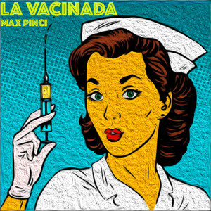 Listen to La Vacinada song with lyrics from Max Pinci