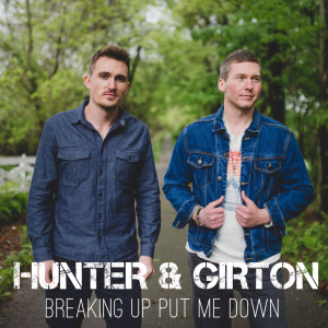 ดาวน์โหลดและฟังเพลง Breaking up Put Me Down พร้อมเนื้อเพลงจาก Hunter & Girton