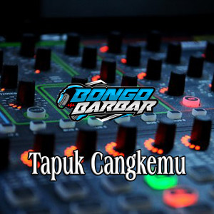 Dengarkan lagu Tapuk Cangkemu nyanyian Bongobarbar dengan lirik