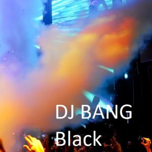 DJ Bang的專輯Black