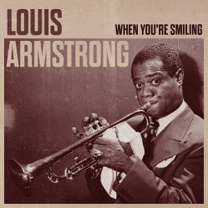 Louis Armstrong & His Hot Five的专辑When You're Smiling