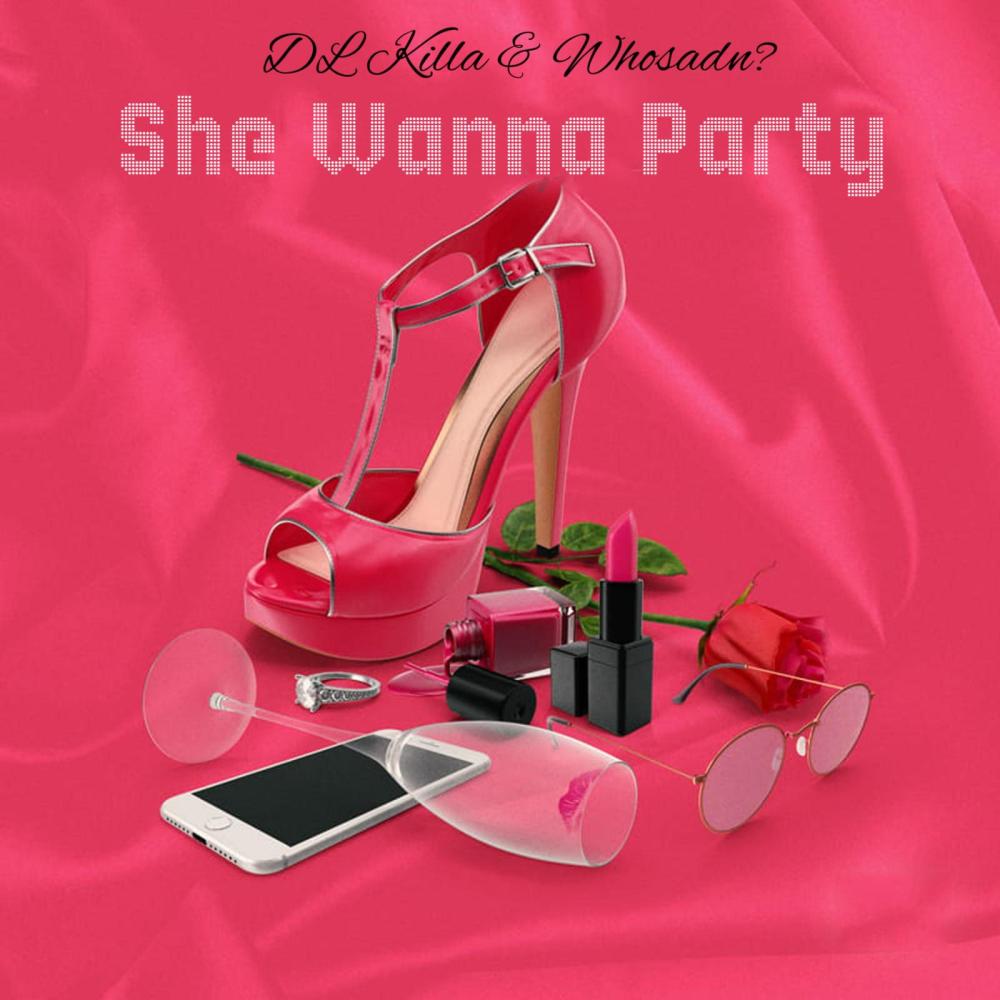 She Wanna Party (feat. Whosadn?) (Explicit)
