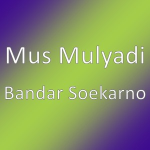 Dengarkan lagu Bandar Soekarno (其他) nyanyian Mus Mulyadi dengan lirik