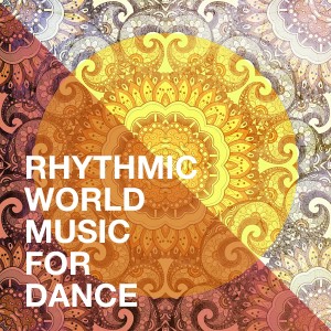 Album Rhythmic World Music for Dance from Change The World
