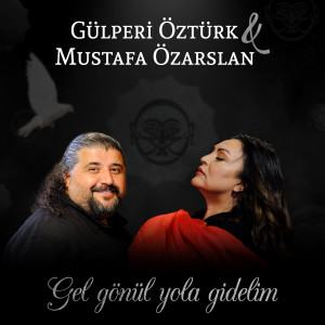 收听Gülperi Öztürk的Gel Gönül Yola Gidelim歌词歌曲