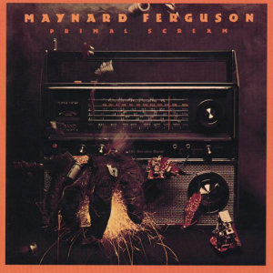 ดาวน์โหลดและฟังเพลง Primal Scream พร้อมเนื้อเพลงจาก Maynard Ferguson