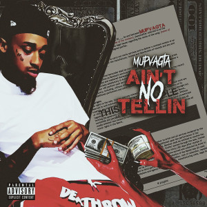Dengarkan lagu Ain’t No Tellin (Explicit) nyanyian MupvaGta dengan lirik