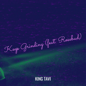 Listen to Keep Grinding song with lyrics from King Tavi