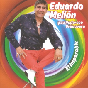 Eduardo Melián y su Poderoso Primavera的專輯El Imparable