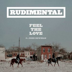 อัลบัม Feel the Love (feat. John Newman) ศิลปิน Rudimental