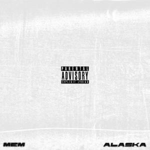 Memori的专辑Alaska (Explicit)