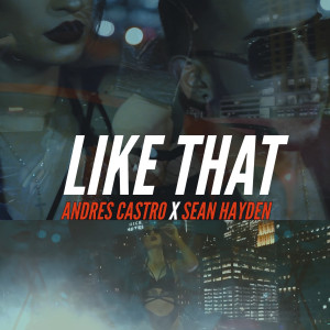 Listen to Like That song with lyrics from Andres Castro