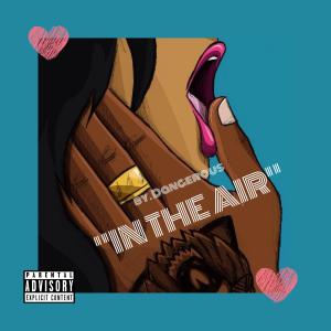 ดาวน์โหลดและฟังเพลง In The Air (Explicit) พร้อมเนื้อเพลงจาก Dangerous