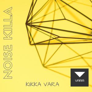 ดาวน์โหลดและฟังเพลง Noise Killa (Extended Mix) พร้อมเนื้อเพลงจาก Kikka Vara