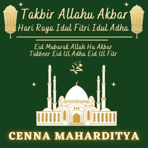 Cenna Maharditya的專輯Takbir Allahu Akbar Hari Raya Idul Fitri Idul Adha - Eid Mubarak Allah Hu Akbar Takbeer Eid ul adha Eid ul fitr