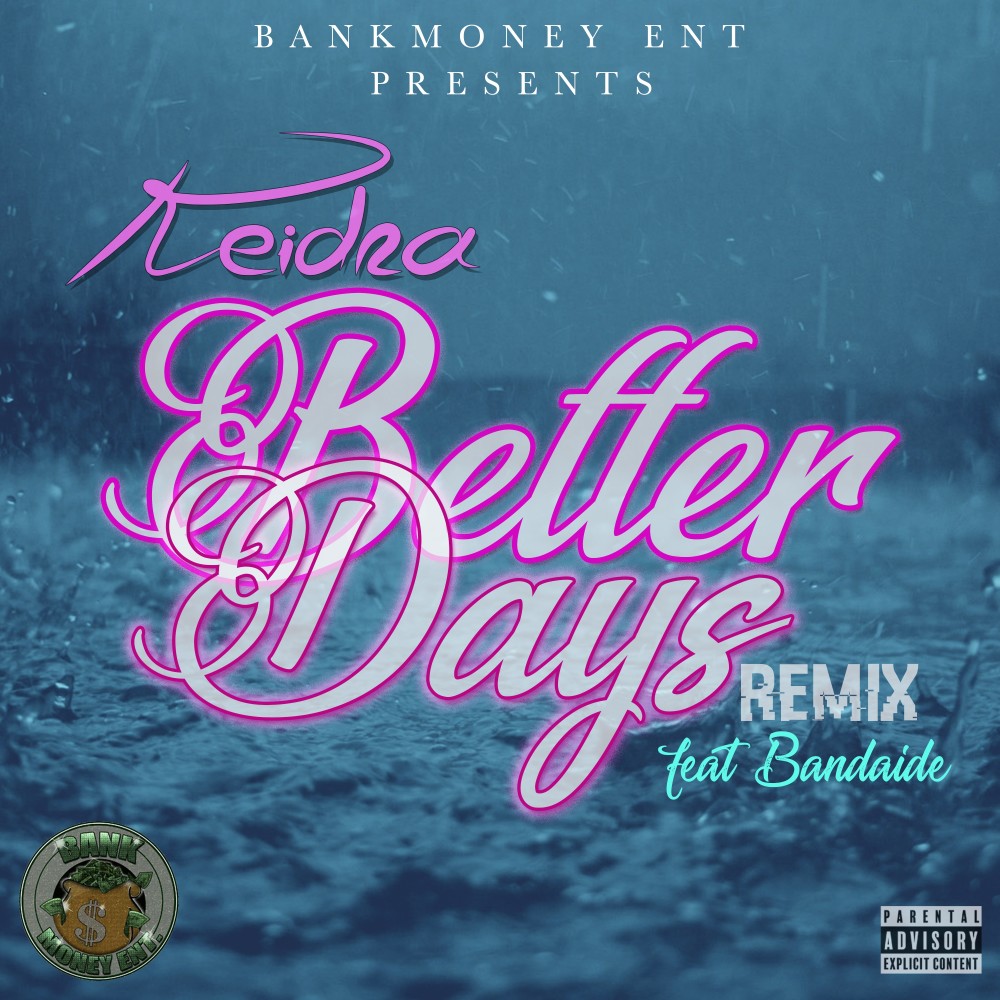 Bankmoney Ent Presents Keidra: Better Days (Remix) (Explicit) (Remix|Explicit)
