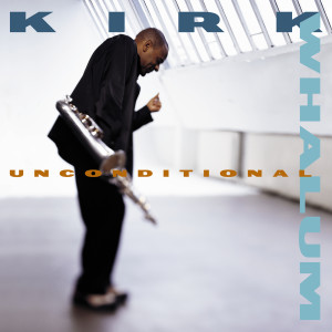Album Unconditional from Kirk Whalum