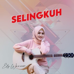 ดาวน์โหลดและฟังเพลง Selingkuh พร้อมเนื้อเพลงจาก Els Warouw