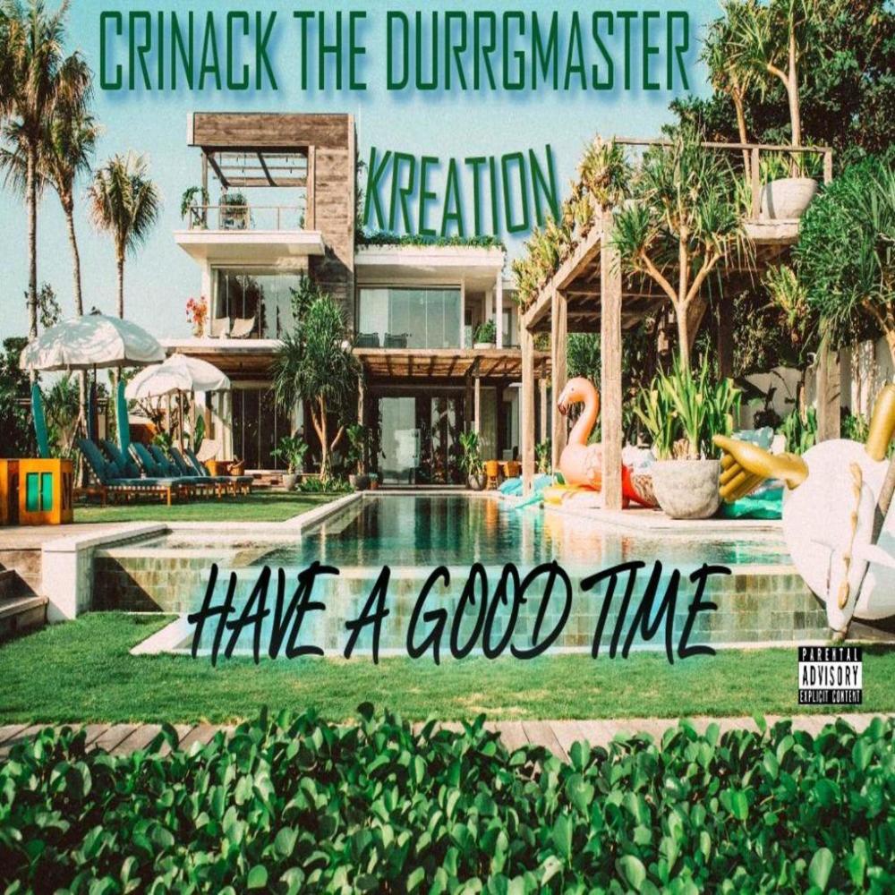 Have A Good Time (feat. Crinack the Durrgmaster) (Explicit)