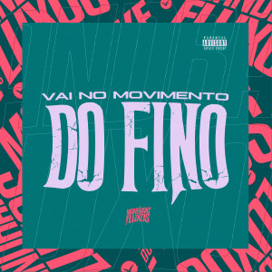 Album Vai no movimento do fino (Explicit) oleh DJ LUCCAS ORIGINAL