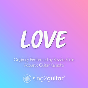 Love (Originally Performed by Keyshia Cole) (Acoustic Guitar Karaoke)