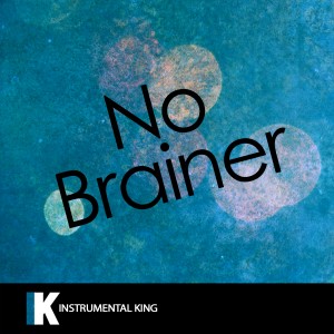 收聽Instrumental King的No Brainer (In the Style of DJ Khaled feat. Justin Bieber, Chance the Rapper & Quavo) [Karaoke Version] (In the Style of DJ Khaled feat. Justin Bieber, Chance the Rapper & Quavo|Karaoke Version)歌詞歌曲