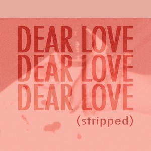 Album Dear Love (Stripped) oleh Hey Violet