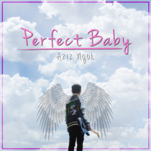 收聽Aziz Ngok的Perfect Baby歌詞歌曲