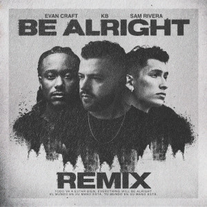 ดาวน์โหลดและฟังเพลง Be Alright (Remix) พร้อมเนื้อเพลงจาก Evan Craft