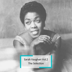 Sarah Vaughan的專輯Sarah Vaughan Vol.2 - The Selection
