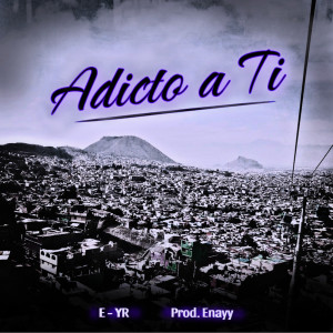 E - YR的專輯Adicto a Ti