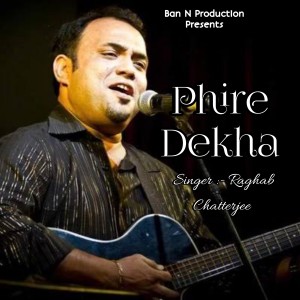 收聽Raghab Chatterjee的Phire Dekha歌詞歌曲