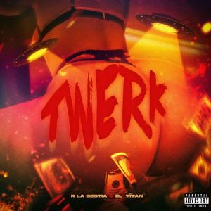 收聽R La Bestia的TWERK (feat. El Tîtan) (Explicit)歌詞歌曲