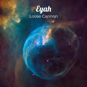 Album Eyah (Explicit) from Loose Cannon