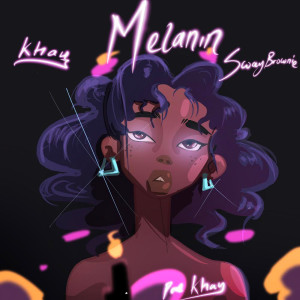 Listen to Melanin (Explicit) song with lyrics from Khay
