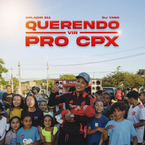 ดาวน์โหลดและฟังเพลง Querendo vir pro CPX พร้อมเนื้อเพลงจาก Boladin 211