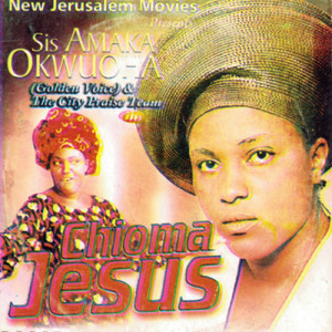 ดาวน์โหลดและฟังเพลง Chioma Jesus (Part 1) พร้อมเนื้อเพลงจาก Sis Amaka Okwuoha
