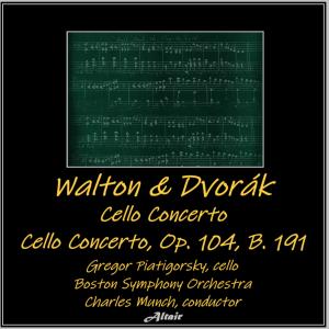 อัลบัม Walton & Dvořák: Cello Concerto - Cello Concerto, OP. 104, B. 191 ศิลปิน Gregor Piatigorsky