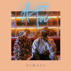 ดาวน์โหลดและฟังเพลง A Toi พร้อมเนื้อเพลงจาก Osmaus