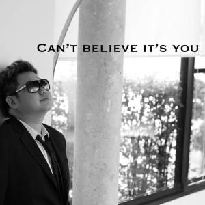 อัลบัม Can't Believe It's You ศิลปิน แชมป์ ศุภวัฒน์