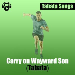 Album Carry On Wayward Son (Tabata) from Tabata Songs