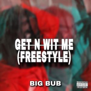 Big Bub的專輯Get In With Me (Freestyle) [Explicit]