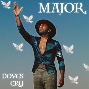 ดาวน์โหลดและฟังเพลง Doves Cry พร้อมเนื้อเพลงจาก MAJOR.